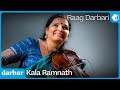 Raag Darbari | Kala Ramnath | Music of India