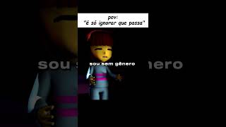 Eu não sei usar o POV 😔 #undertale