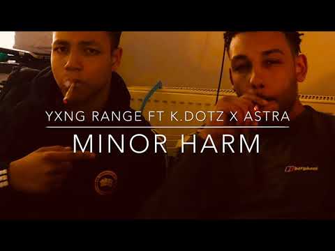 MINOR HARM - YXNG RANGE FT K.DOTZ X ASTRA
