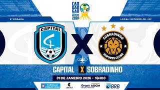 CAMPEONATO CANDANGO 2026  - 5ª RODADA -  CAPITAL X SOBRADINHO- COM IMAGENS  - AO VIVO