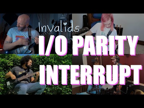 Invalids - I/O Parity Interrupt