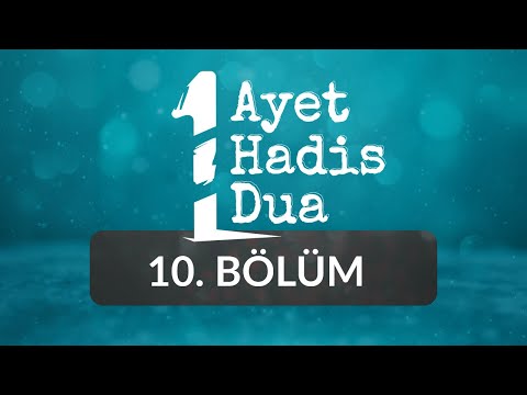 Bir Ayet, Bir Hadis, Bir Dua - 10.Bölüm