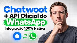 Como Ativar a API OFICIAL do WHATSAPP no CHATWOOT | Integração 100% Nativa