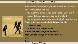 Lyrics   I&#39;d Wait For Life   Take That
