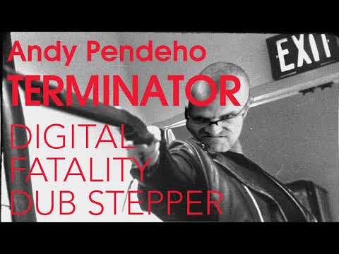 Andy Pendeho - Terminator (Digital Fatality Dub Stepper)