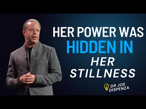 Her Power Was Hidden in Her Stillness-Dr Joe Dispenza