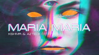 KSHMR &amp; Azteck - Maria Maria [Official Audio]