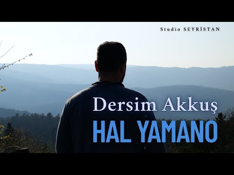 Dersim Akkuş - Hal Yamano (Ax to şîya)