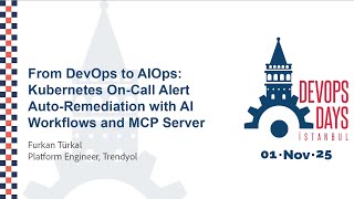 Furkan Türkal - From DevOps to AIOps: K8S On-Call Alert Auto-Remediation - DevOp