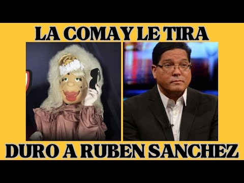 LA COMAY LE TIRA DURO A RUBEN SANCHEZ