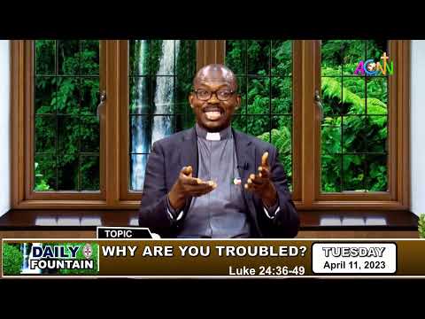 DAILY FOUNTAIN DEVOTIONAL FOR APRIL 11, 2023 - THE REV'D CANON DR. OKAFOR J. CHINEDU