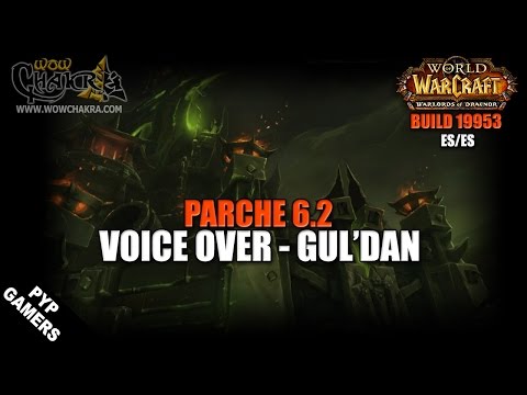 Voice Over Gul'dan en español - Parche 6.2 Warlords of Draenor