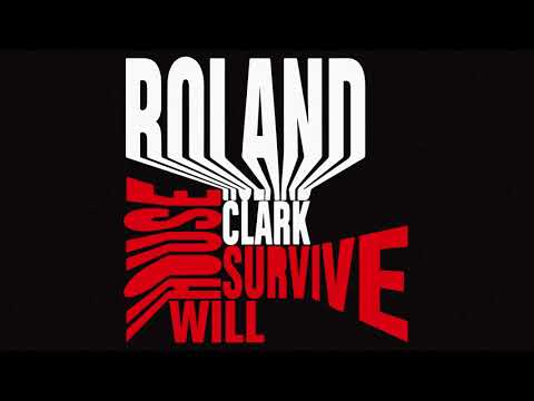 Roland Clark - House Will Survive