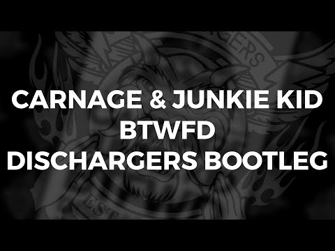 Carnage & Junkie Kid - BTFWD ( DISCHARGERS REMIX )