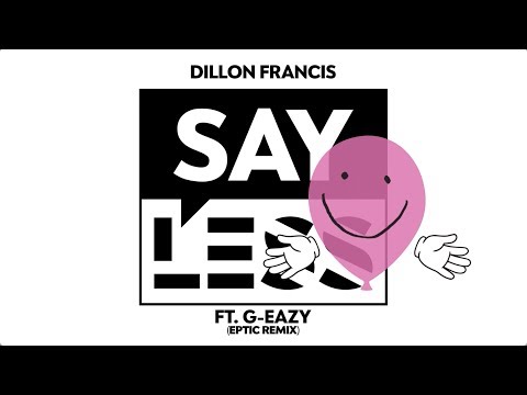 Video thumbnail for Say Less (Eptic Remix)