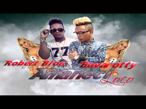 Bavarotty Ft. Robert Blon - Amaneci Loco (By. Parra MLS)