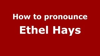 How to pronounce Ethel Hays