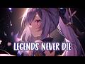 Nightcore Legends Never Die Lyrics