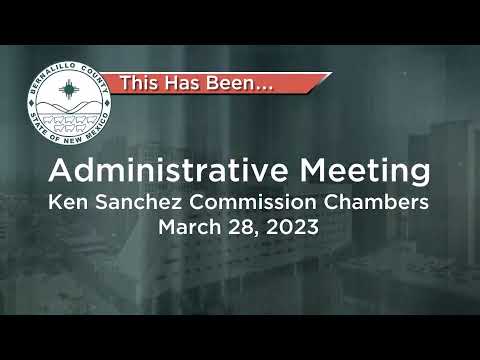 Bernalillo County Commission: Administrative Meeting 03-28-2023