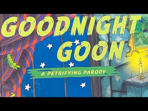 Goodnight Goon A Petrifying Parody by Michael Rex A Petrifying Parody by Michael Rex