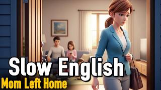 The Night Mom Left Home | Days of My Family | Slow English For Beginners | A1–A2 level