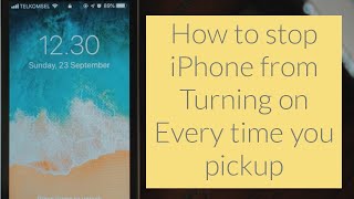 How To Stop iPhone from Turning on Everytime You pick it up