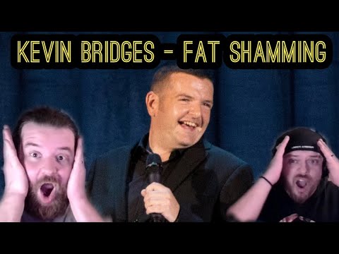 Shamed For WHAT?! Americans React "Kevin Bridges On Being Fat Shamed"