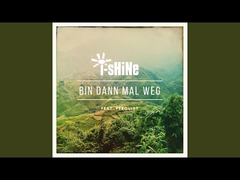 Bin Dann Mal Weg (feat. PerQuist)