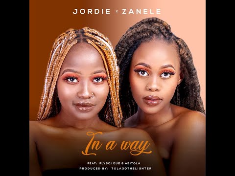 Jordie & Zanele - In A Way (ft. Flyboi Que & ABITOLA) [Official Audio]