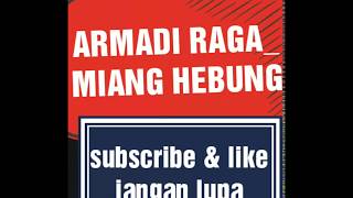 Download lagu miang hebung - ARMADI RAGA_ karaoke mp3 Download lagu miang hebung - ARMADI RAGA_ karaoke mp3