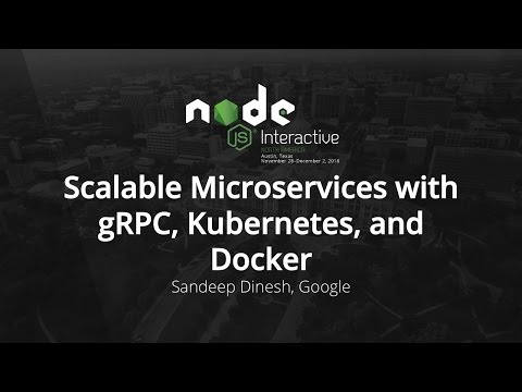 Scalable Microservices with gRPC, Kubernetes, and Docker by Sandeep Dinesh, Google