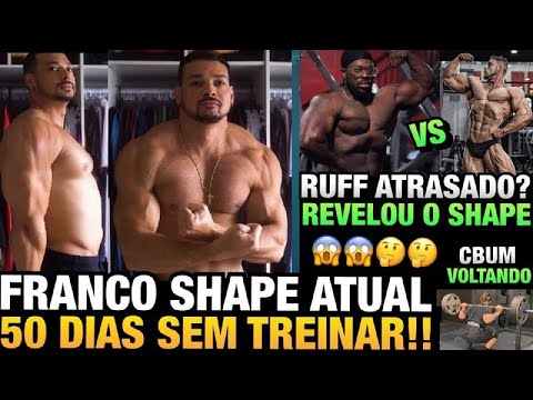 FRANCO MOSTROU SHAPE ATUAL - RUFF DIESEL REVELA SHAPE ( RIVAL DO RAMON) + CBUM VOLTANDO
