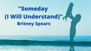 Someday (I Will Understand) Lyrics - Britney Spears