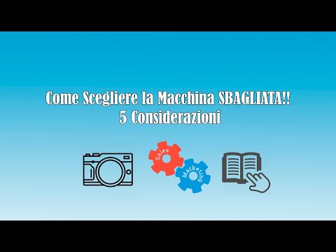 Come Scegliere la Macchina SBAGLIATA!! - 5 Considerazioni