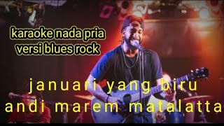 Download lagu Karaoke nada pria Januari yang biru Andi mariem matalatta blues rock version mp3