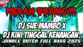 Download lagu MEDAN BOXING..!! DJ SUE MAMBO X KINI TINGGAL KENANGAN. JUNGLE DUTCH FULL BASS 2025. mp3
