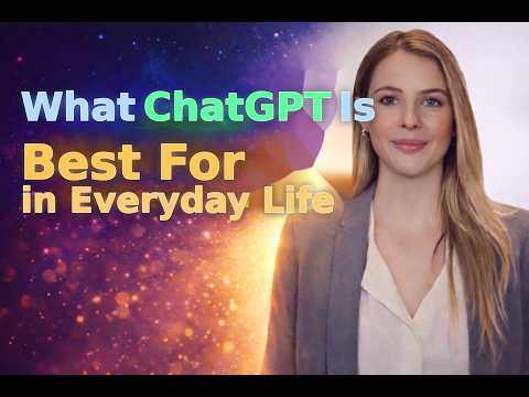 What ChatGPT Is Best For in Everyday Life