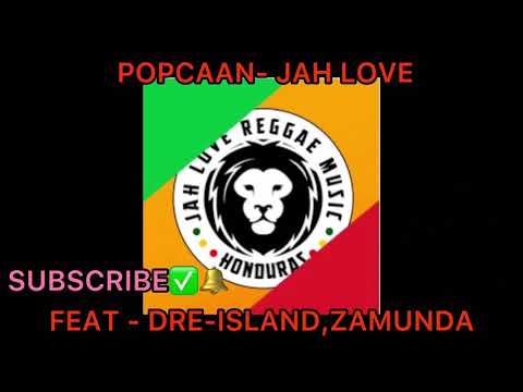 Popcaan, Dre-Island, Zamunda - Jah Love (Official Audio)