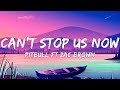 Pitbull x Zac Brown - Can't Stop Us Now (Lyric )
