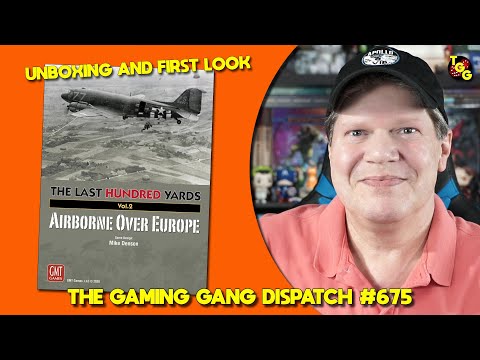 First Look at The Last Hundred Yards: Airborne Over Europe on The Gaming Gang Dispatch Ep 675