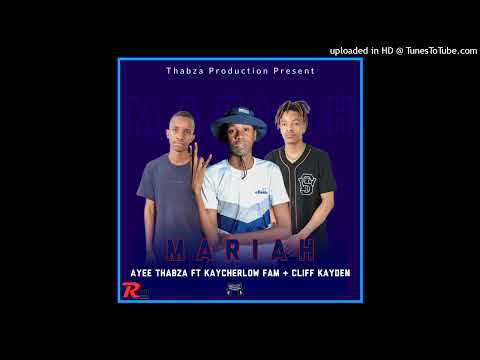 Mariah(Official Audio)(Ayee Thabza feat Kaycherlow Fam & Cliff Kayden)