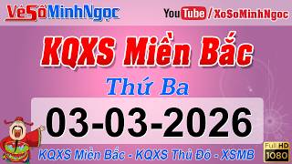 Xổ Số Miền Bắc ngày 03/03/2026 - KQXS Quảng Ninh - XS MinhNgoc Miền Bắc, XSMB Minh Ngọc