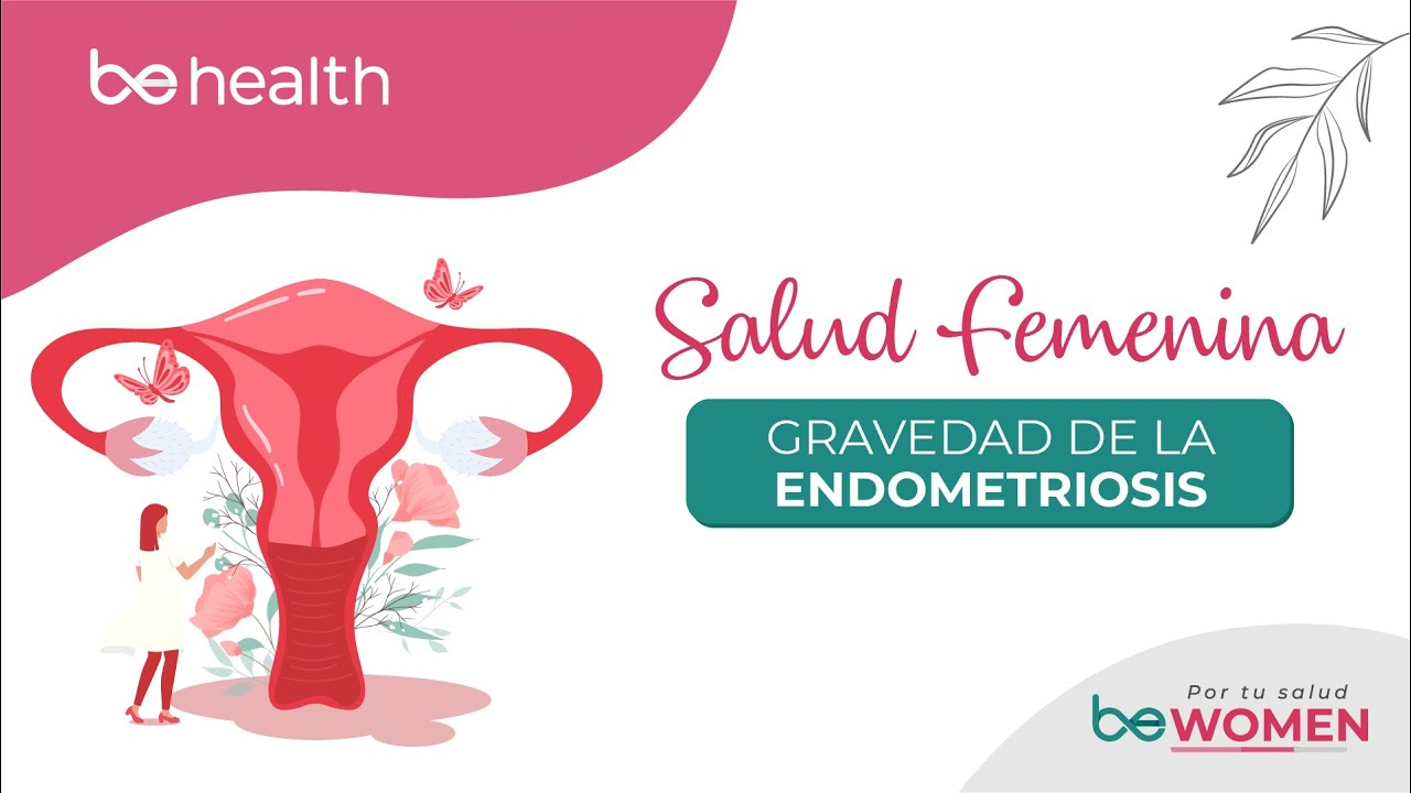 ¿Qué tan grave puede ser la ENDOMETRIOSIS?
