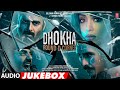 Dhokha: Round D Corner (Jukebox) | R. Madhavan, Khushalii K, Darshan K, Aparshakti K | Bhushan Kumar
