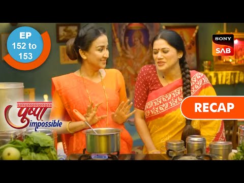 Pushpa Impossible - Ep 152 & 153 - RECAP - पुष्पा इम्पॉसिबल