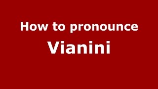How to pronounce Vianini