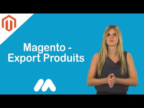 Magento Export Produits Tuto Magento Market Academy par Guillaume Sanchez