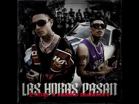 zxmyr x Sandro Malandro  - Las Horas Pasan 🌟