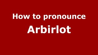 How to pronounce Arbirlot