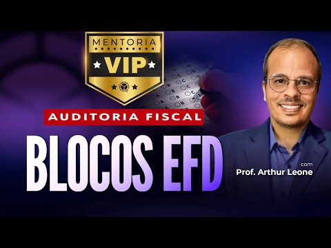 Auditoria Fiscal: Blocos da EFD Com o Professor Arthur Leone do 7 Fontes